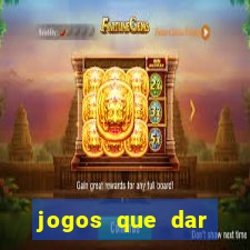 jogos que dar dinheiro de verdade